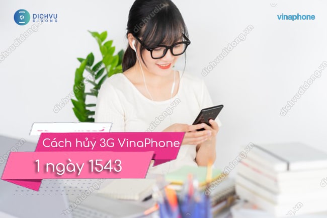 CÁCH HỦY 3G VINAPHONE 1 NGÀY 1543 NHƯ THẾ NÀO? - Dịch vụ Data Vinaphone