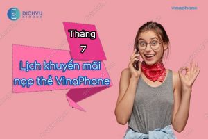 lich khuyen mai nap the vinaphone thang 7 2021