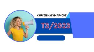 chuong-trinh-khuyen-mai-thang-3-2023-cua-vinaphone